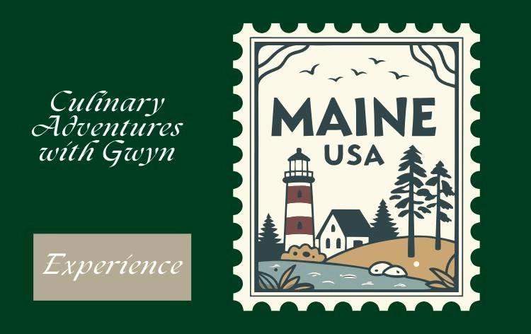 Culinary Adventures with Gwyn: Maine