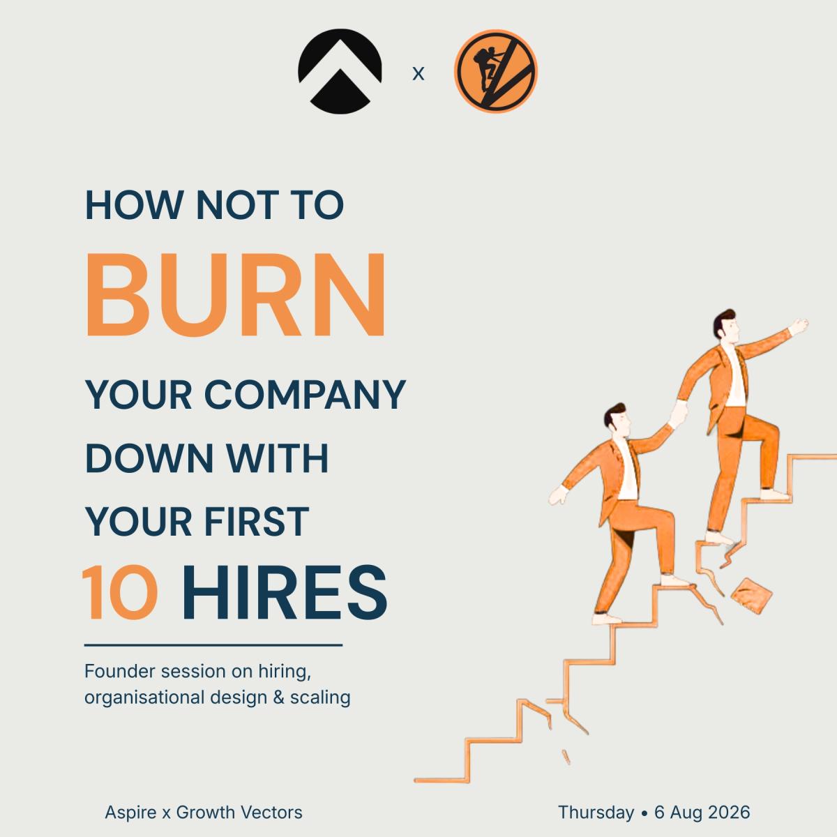 How Not to Burn Your Company Down with Your First 10 Hires