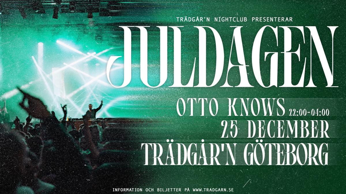 OTTO KNOWS - JULDAGEN 25 DEC - TRÄDGÅR´N