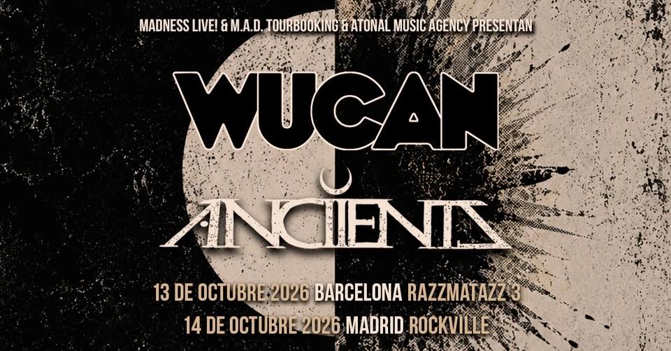 Wucan + ANCIIENTS (Madrid)