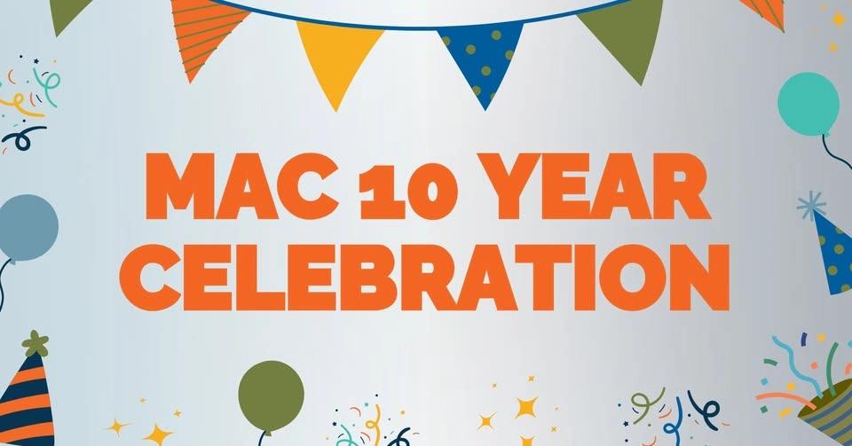 MAC 10 Year Celebration