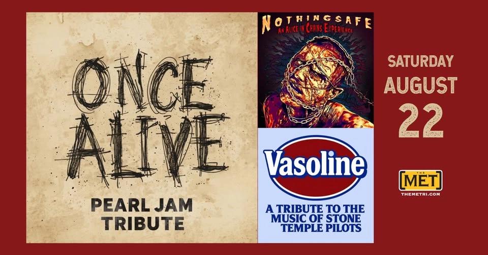 ONCE ALIVE (Pearl Jam Tribute) - VASOLINE (STP Tribute) - NOTHINGSAFE (AIC Experience) - 8.22!