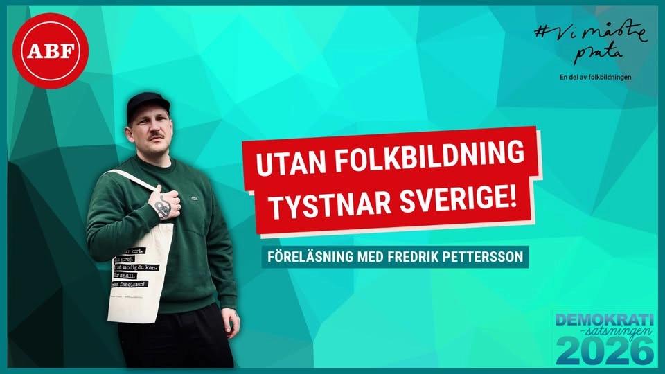 Föreläsning med Fredrik Pettersson: Utan folkbildning tystnar Sverige!