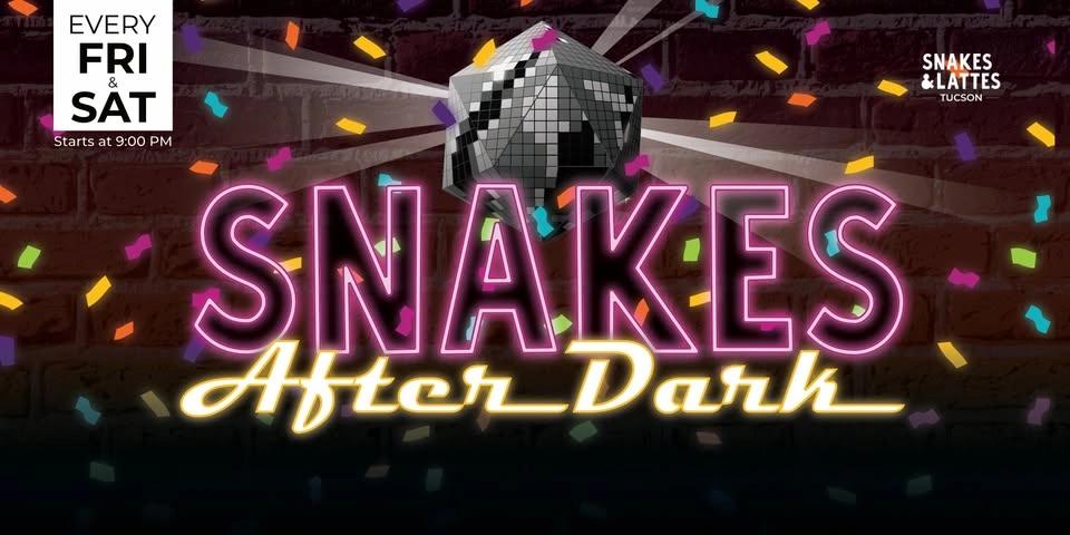 Snakes After Dark - Snakes & Lattes Tucson