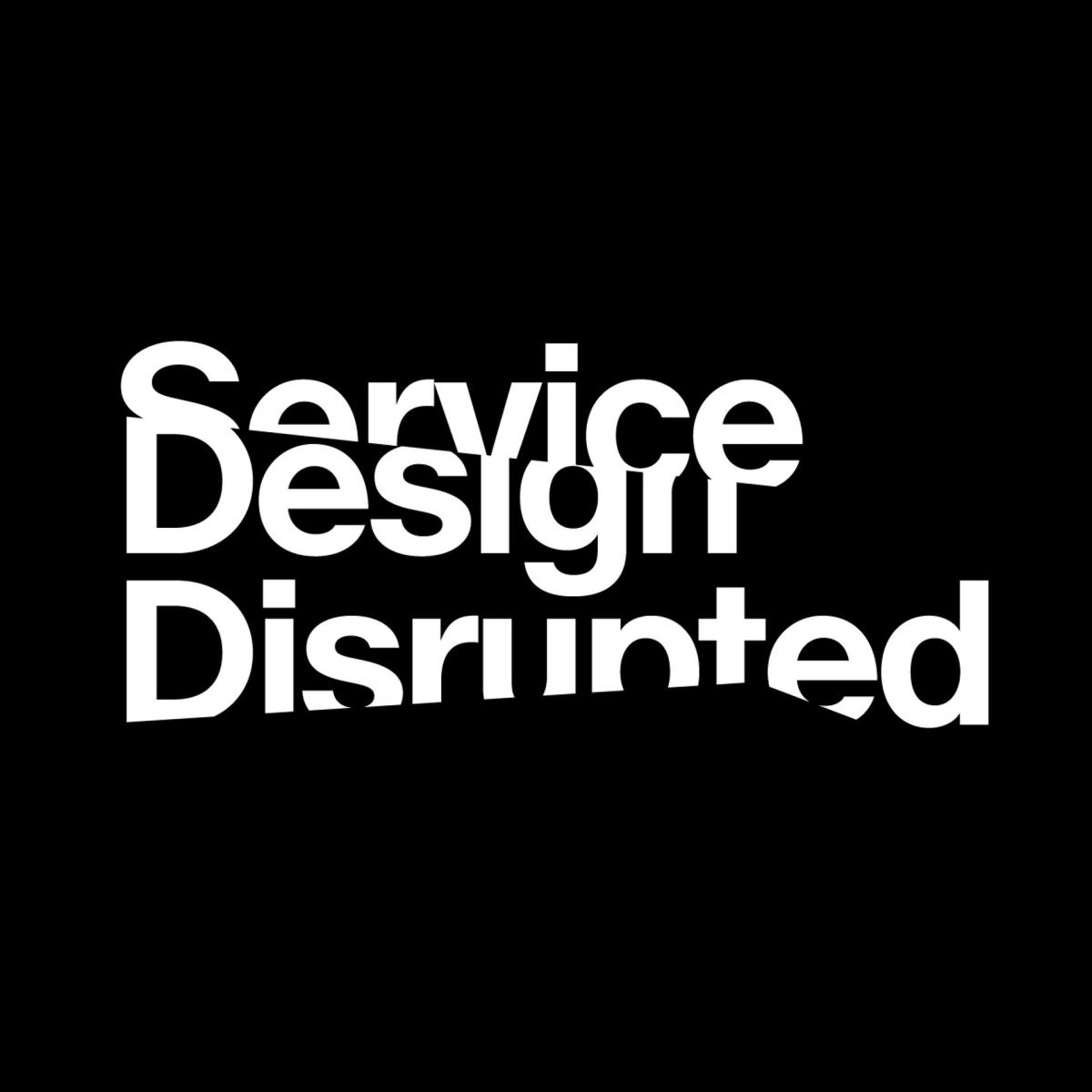 Service Design Disrupted