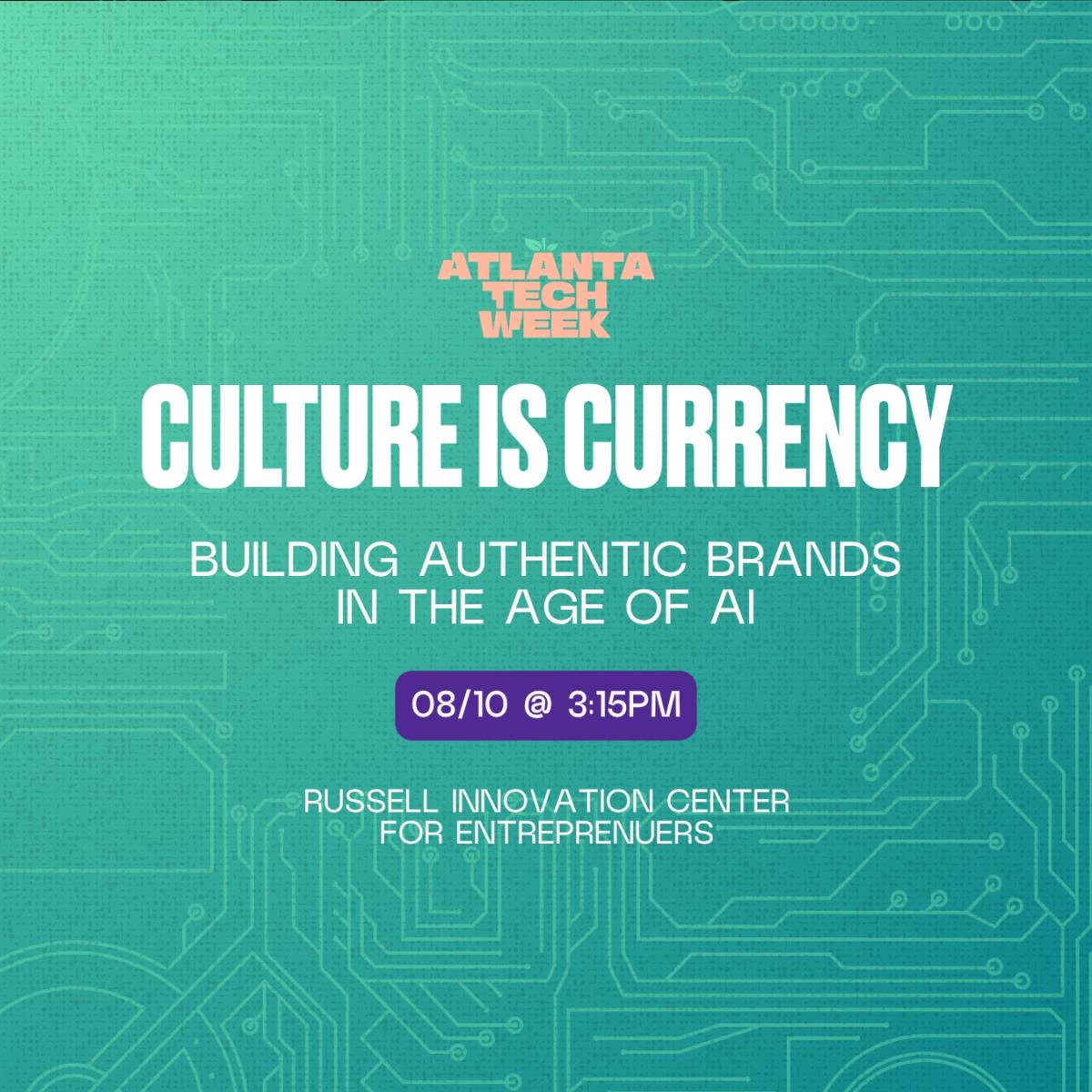 Culture Is Currency: Building Authentic Brands in the Age of AI | #ATLTechWeek