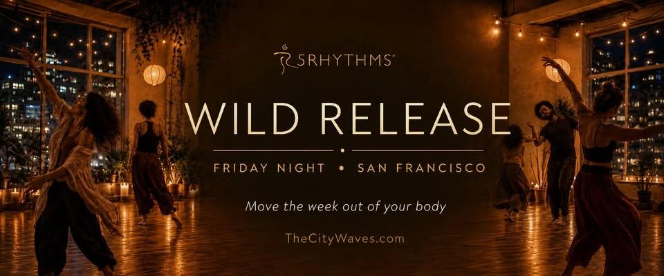 Friday Wild Release: 5Rhythms Dance in San Francisco
