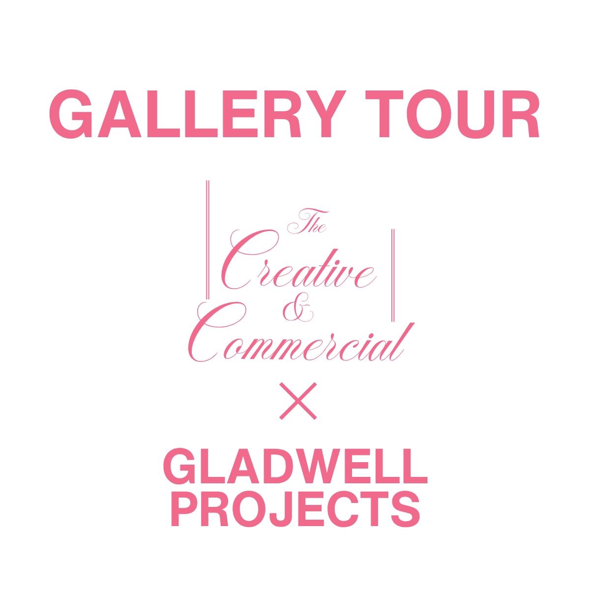 The Creative & Commercial X GLADWELL PROJECTS: Gallery Tour