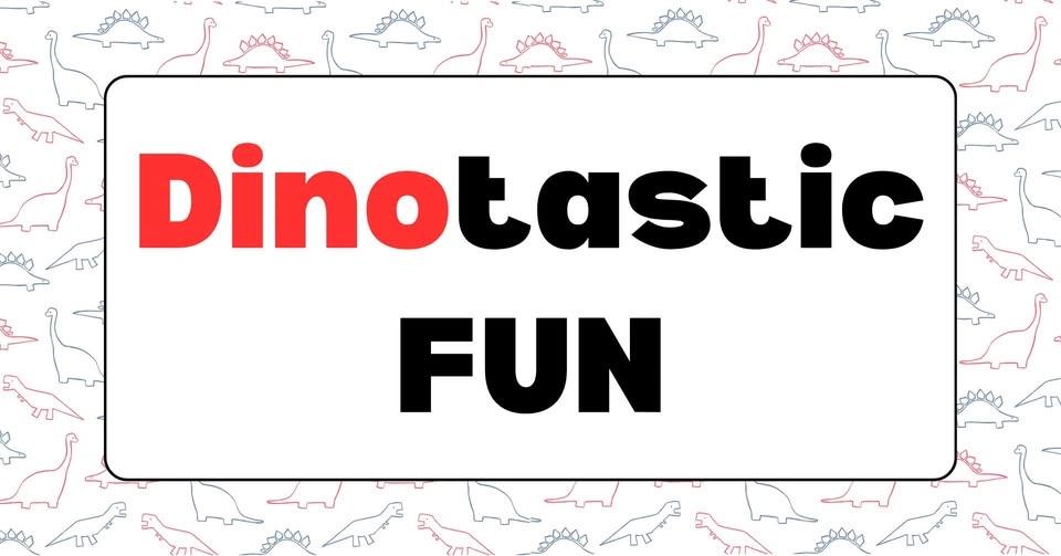 Dinotastic Fun
