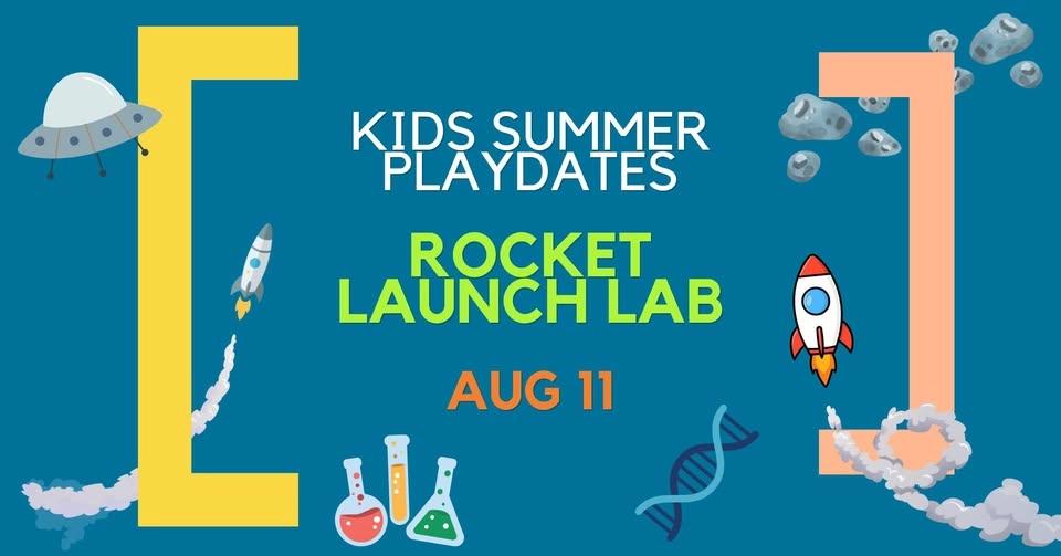 Kids Summer Playdate I Rocket Launch Lab