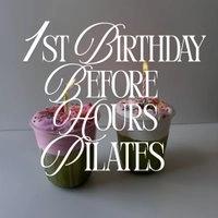 1st Birthday Before Hours Pilates - Friday 28th August