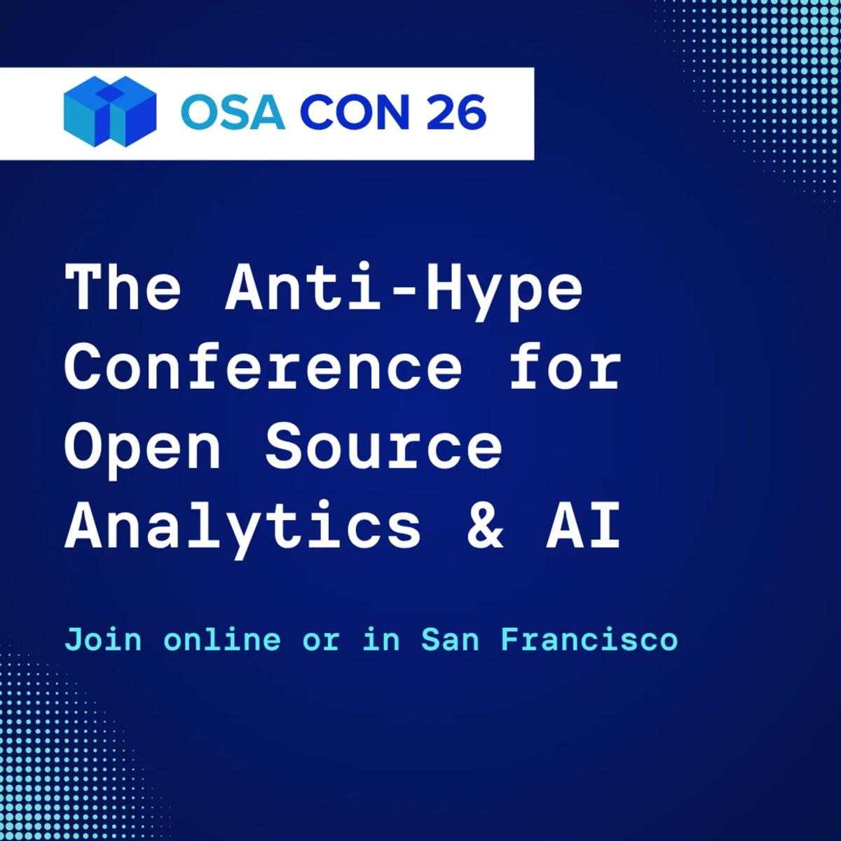 OSA Con 2026 - The Anti-Hype Conference for Open Source Analytics and AI