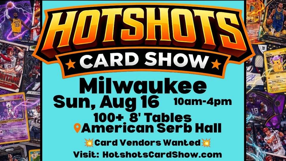 Hotshots Card Show - MILWAUKEE - Sun. August 16