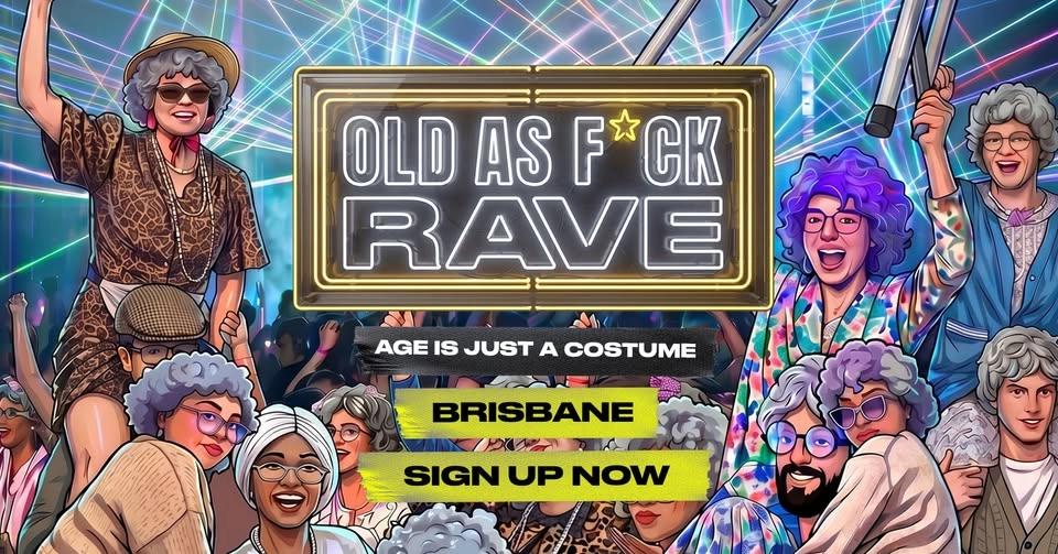 Old As Fck Rave Is Coming Brisbane!