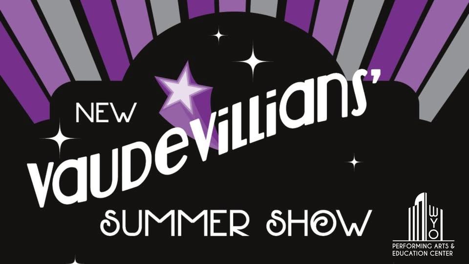WYO's New Vaudevillians Summer Show