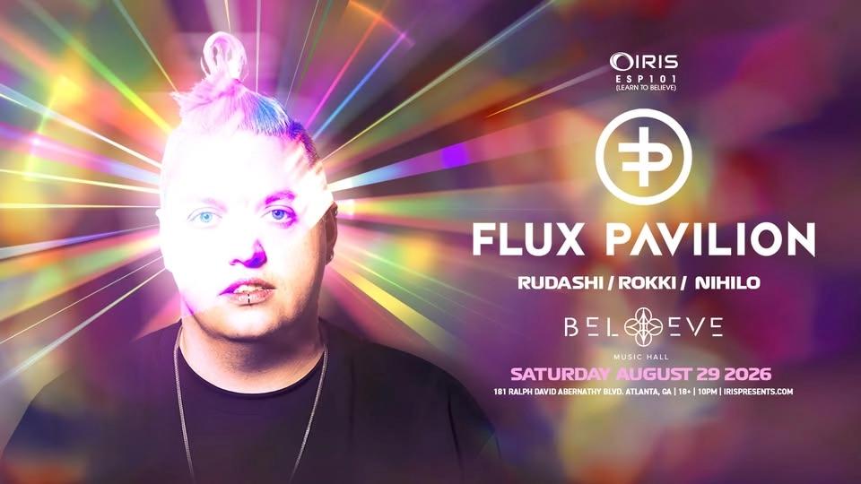 Iris Presents: Flux Pavillion @ Believe Music Hall | Sat, Aug 29th!