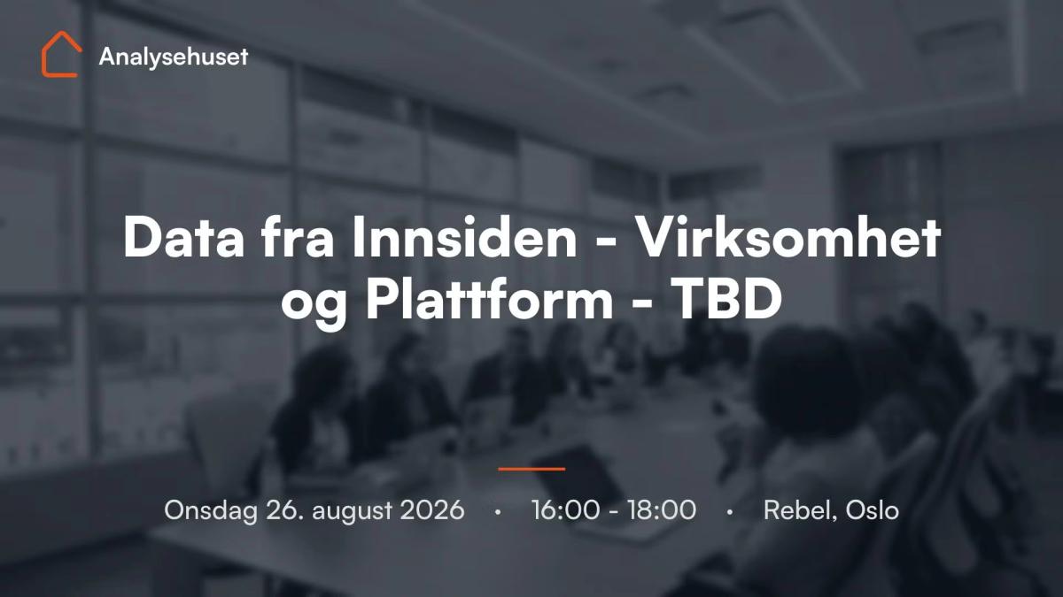 Data fra Innsiden - Virksomhet og Plattform - TBD