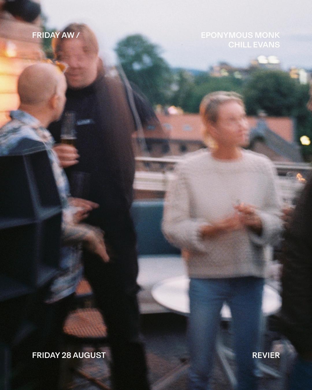 FRIDAY AW / CHILL EVANS + EPONYMOUS MONK