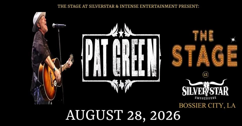 PAT GREEN - LIVE at the Stage in Bossier City Aug 28, 2026!