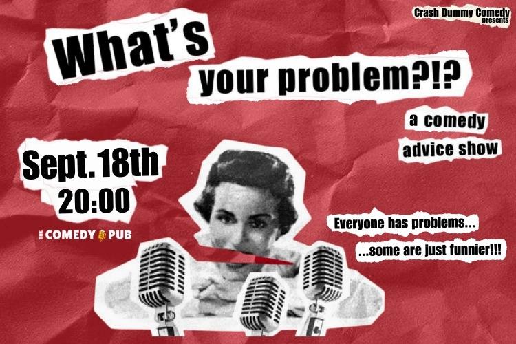 What's Your Problem (a comedy advice show)