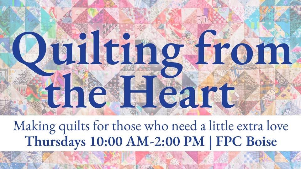 Quilting from the Heart @ FPC Boise