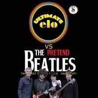 Ultimate ELO vs The Pretend Beatles