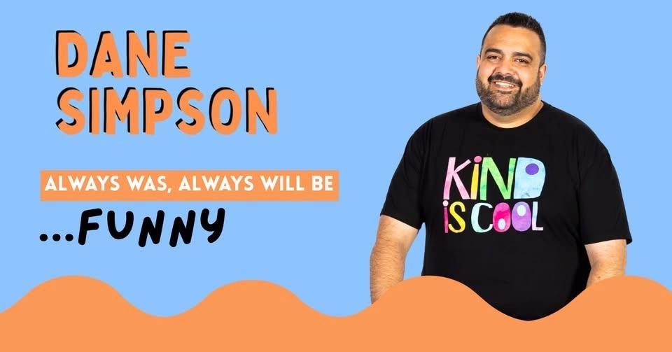 The MECC presents Always Was, Always Will Be... Funny! With Dane Simpson