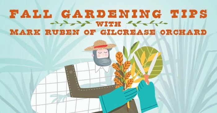 Fall Gardening Tips with Mark Ruben of Gilcrease Orchard
