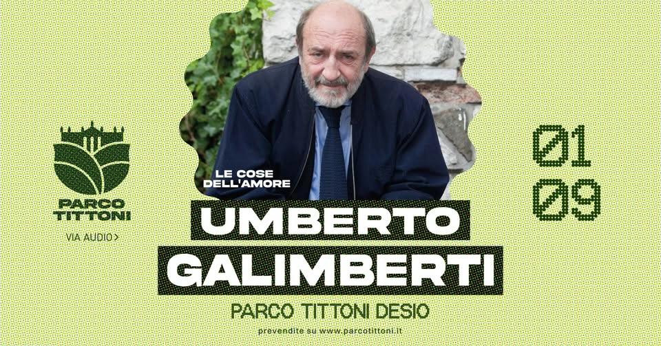 UMBERTO GALIMBERTI ✺ Le Cose dell'Amore ✺ PARCO TITTONI