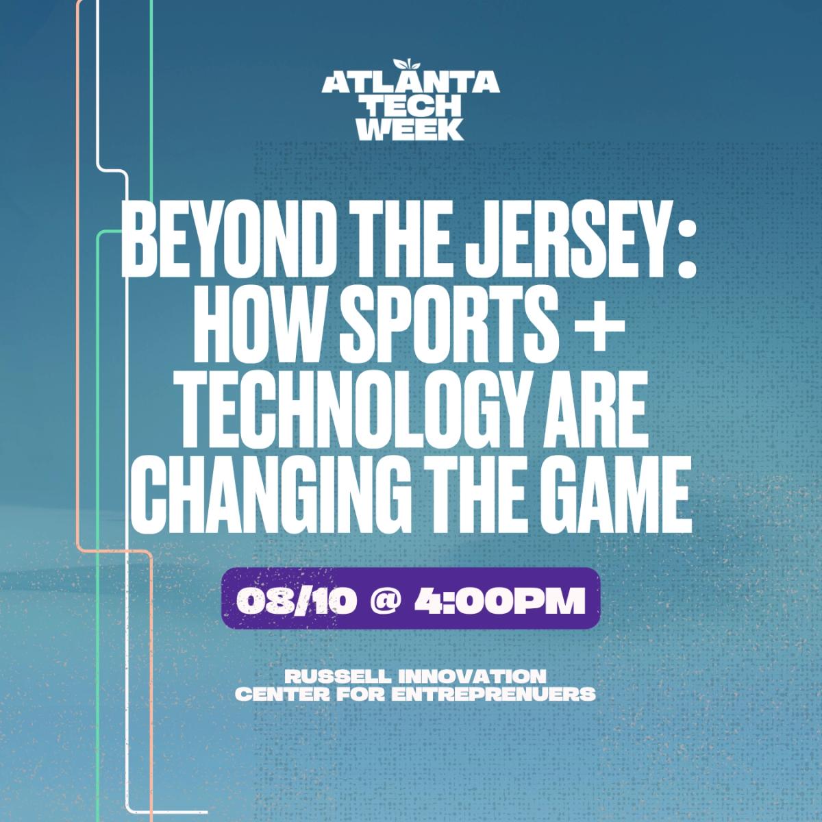 Beyond the Jersey: How Sports + Technology Are Changing the Game | ATL Sports Tech Forum | #ATLTechWeek
