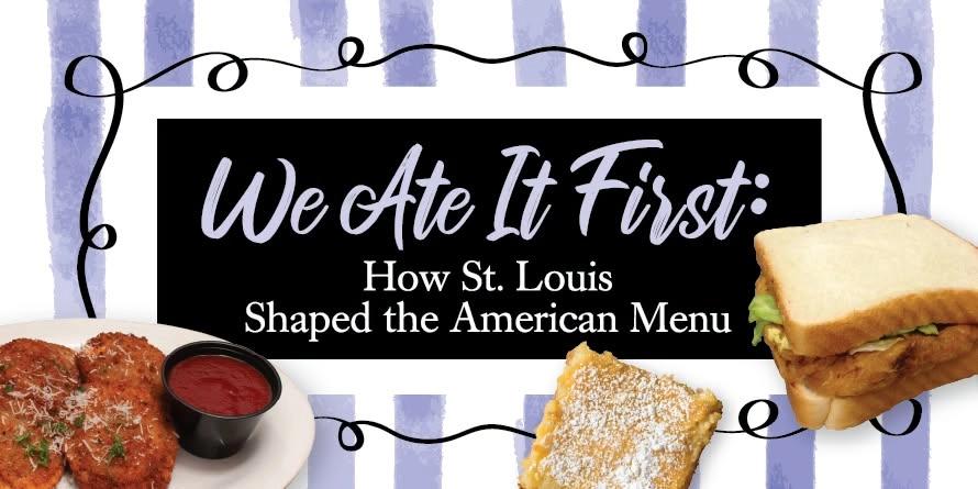 We Ate It First: How St. Louis Shaped the American Menu