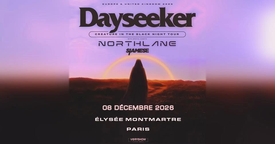 DAYSEEKER + NORTHLANE + SIAMESE • Élysée Montmartre • Paris