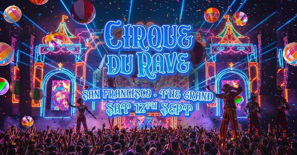Cirque Du Rave Is Coming To San Francisco!
