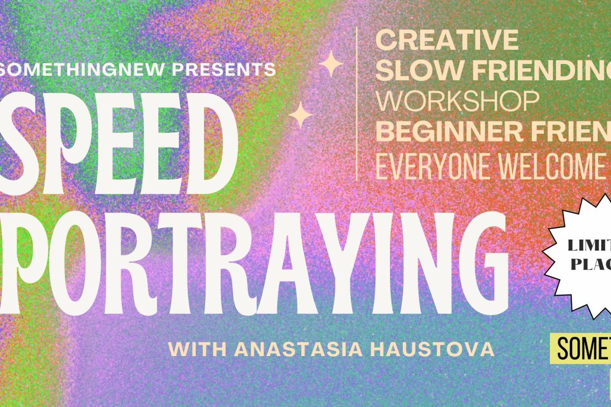 Speed Portraying (Creative Slow Friending)