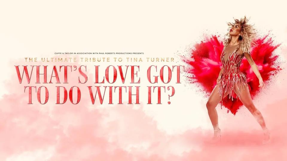 What's Love Got To Do with It - Edinburgh