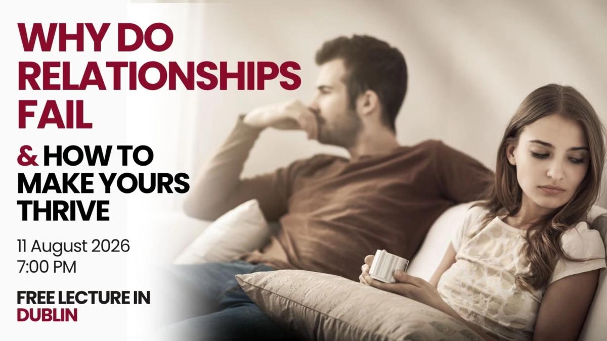 Why Do Relationships Fail — and How to Make Yours Thrive