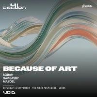 OSCURA FL presents Because Of Art