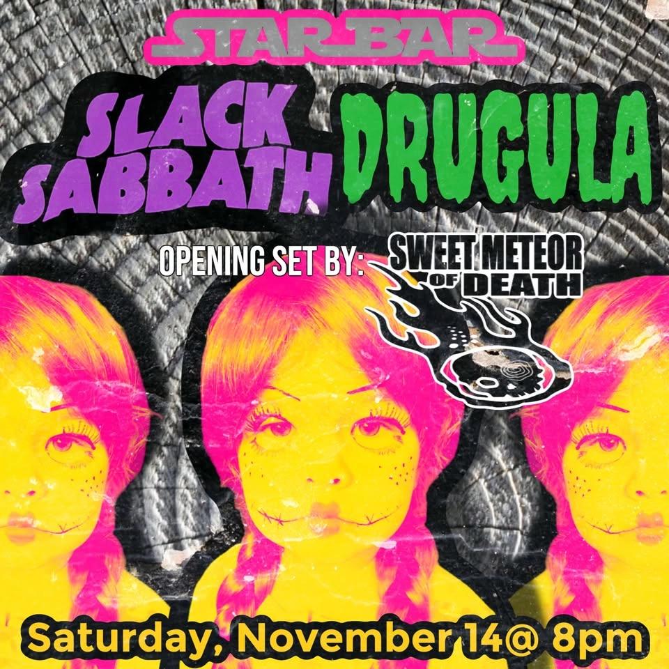Slack Sabbath, Drugula & Sweet Meteor of Death at Starbar