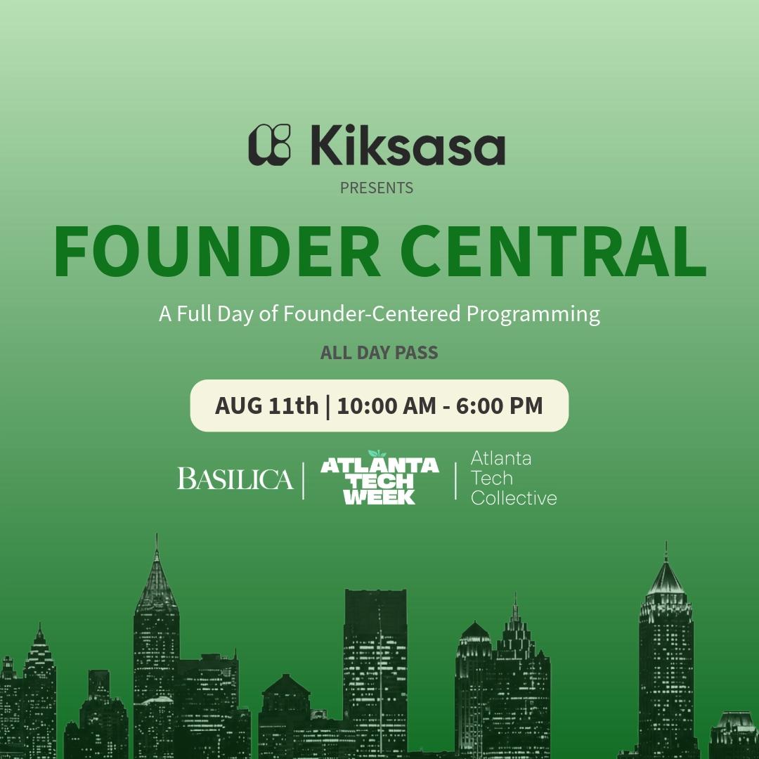 Mid-Town | Founder Central Presented by Kiksasa. #ATLTechWeek